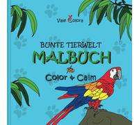 Malbuch Bunte Tierwelt - Color & Calm: 50 realistische Tiermotive zum Ausmalen; ideal zur Förderung von Kreativität, Konzentration und Entspannung