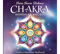 Malbuch Chakra Mandalas: Deine Innere Balance Malbuch