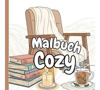 Malbuch Cozy: 97 einfache Motive zum Entspannen für jedes Alter - Gemütliche Momente zum Ausmalen