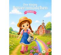 Malbuch Das kleine Bauernmädchen: Malbuch für Kinder von 3-6 Jahren