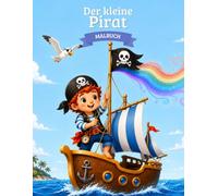Malbuch Der kleine Pirat: Malbuch für Kinder von 3-6 Jahren
