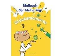 Malbuch - Der kleine Yogi: Glücksmomente