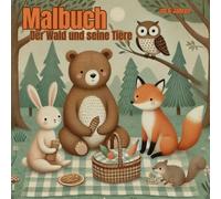 Malbuch "Der Wald und seine Tiere" : Kreativer Malspaß für Kinder ab 6 Jahren: 60 Seiten Malspaß inklusive freien Seiten für kreatives Ausleben