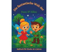 Malbuch: Die fantastische Welt der Feen & Elfen: Malbuch, Malbuch für Kinder ab 3, Feen, Elfen,