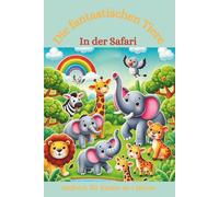 Malbuch: Die fantastischen Tiere Safari: Malbuch für Kinder ab 3 Jahren, Safari, Elefanten, Löwen, Giraffen und Affen