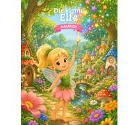 Malbuch Die kleine Elfe: Malbuch für Kinder von 3-6 Jahren