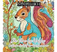 Malbuch: Die Tiere des Waldes: Entdecke die Welt der Waldbewohner