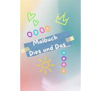 Malbuch Dies und Das: verschiedene Ausmalbilder ab 3Jahre