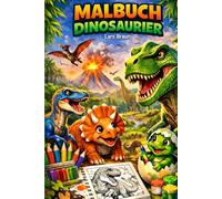 Malbuch Dinosaurier für Kinder: Mein großes Dinosaurier Malbuch - Einfache und detailreiche Dino Bilder für Kinder, Lernen und Spaß kombiniert