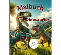 Malbuch Dinosaurier: Malbuch Dino , Ausmalbuch Urgiganten, Saurier Malvorlagen, Geschenk für kreative Köpfe und Gestalter, Malbuch für Erwachsene und Kinder