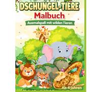 Malbuch Dschungel-Tiere: Mit vielen tollen Ausmalbildern Ab 4 Jahren