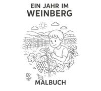 Malbuch - Ein Jahr im Weinberg: 99 Malbilder - Mit der Winzerfamilie an der Mosel