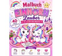 Malbuch Einhorn Zauber für wundervolle Mädchen: Niedliche Einhörner zum Ausmalen | Große, einfache Motive für Kinder ab 4 Jahren | Fördert Kreativität, Konzentration und Feinmotorik
