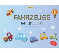 Malbuch Fahrzeug "Malspaß für Kinder ab 3 Jahren": "Kreatives Ausmalbuch mit Vorlagen und Platz für eigene Ideen"