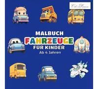 Malbuch Fahrzeuge für Kinder ab 4 Jahren: Mit 60 kindgerechten Zeichnungen von Lastwagen, Polizeiautos, Baustellenmaschinen und Luftfahrzeugen