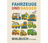 Malbuch Fahrzeuge und Bagger für Kinder: Für Jungen und Mädchen von 2-4 Jahren - Traktoren, LKWs, Autos, Busse, Baufahrzeuge und mehr - große einfache Ausmalbilder für Kleinkinder