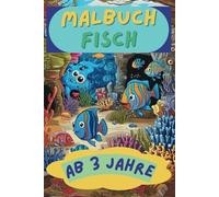Malbuch Fisch ab 3 Jahren: Zum Ausmalen für Kinder ab 3 Jahren mit Fische Unterwasser über 50 Motive