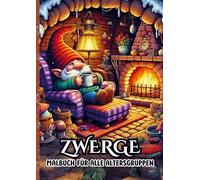 Malbuch für alle Altergruppen - Zwerge: 25 Malvorlagen für stundenlange Entspannung