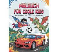 Malbuch für coole Kids: Action, Abenteuer & Spaß zum Ausmalen