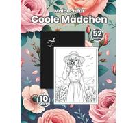 Malbuch für Coole Mädchen ab 10 Jahren: Traumhafte Motive, Beschäftigungsbuch, Portraits, Muster, Tiere für Kreativität und Stressabbau, Mädchen und Teenager, ab 10