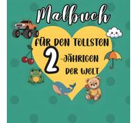 Malbuch für den tollsten 2-Jährigen der Welt: 50+ große und einfache Bilder zum Kritzeln und Ausmalen | Fahrzeuge, Tiere, Weltraum und vieles mehr für kleine Malfans