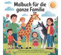 Malbuch für die ganze Familie: Zusammen kreativ den Alltag meistern, inspiriert von den Ideen der gewaltfreien Kommunikation