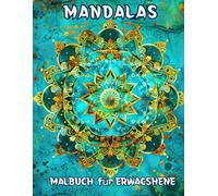 Malbuch für Erwachsene: 55 beruhigende Mandalas zur Entspannung und Achtsamkeit