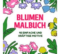 Malbuch für Erwachsene Blumen Garten: Große, Einfache und Ausdrucksstark Designs mit Blumen, Gartenwerkzeuge, und vielem mehr - Ausmalbuch für ... zur Entspannung und stressabbau- GROßDRUCK-