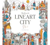 Malbuch für Erwachsene - LINEART CITY No.1 - Urbane Kunst zum Ausmalen: Kreativität trifft Entspannung, Stressabbau mit schwungvollen Stadtmotiven