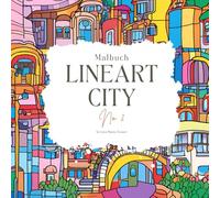 Malbuch für Erwachsene - LINEART CITY No. 2 - Urbane Kunst zum Ausmalen: Kreativität trifft Entspannung, Stressabbau mit schwungvollen Stadtmotiven