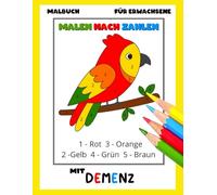 Malbuch für Erwachsene mit Demenz:Malen nach Zahlen: Reihe Malbüchern für Anfänger, Senioren (Demenz, Alzheimer Krankheit, Parkinson Syndrom, kognitive Disfunktion, Seh- und Motorikstörungen).