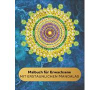 Malbuch für Erwachsene mit erstaunlichen Mandalas: Erkunden Sie die Kunst der Achtsamkeit mit Designs zur Entspannung und Stressbewältigung | Erstellen Sie einzigartige Illustrationen