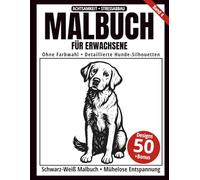Malbuch für Erwachsene - Schwarz-Weiß Malbuch: 50 detaillierte Hunde-Silhouetten zum Ausmalen - ohne Farbwahl, einseitig bedruckt, entspannend und achtsamkeitsfördernd