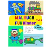 Malbuch für Jungs Teil 2: Das perfekte Malbuch für Jungen ab 3 Jahren - voller Abenteuer, Fahrzeuge und Fantasie!