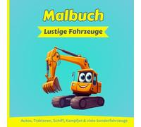 Malbuch für Kinder ab 3 Jahren: Malbuch "Lustige Fahrzeuge" zum Ausmalen: Autos, Traktoren, Schiff, Kampfjet & viele Sonderfahrzeuge