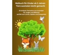 Malbuch für Kinder ab 3 Jahren Tiere ausmalen leicht gemacht: 25 einfache Tiermotive zum Ausmalen für Jungen und Mädchen perfekt zum Lernen, Spielen und Entspannen