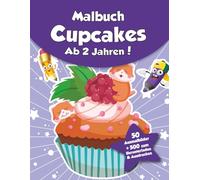 Malbuch für Kinder - Cupcakes (ab 2 Jahren): 50 Ausmalbilder + 500 zum Herunterladen & Ausdrucken!
