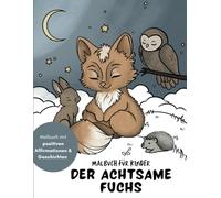 Malbuch für Kinder: Der achtsame Fuchs - kindgerecht gestaltetes Tiere Malbuch für Kreativität und Achtsamkeit