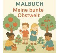 Malbuch für Kinder: Meine bunte Obstwelt