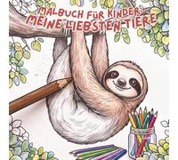 Malbuch für Kinder: Meine liebsten Tiere: 40 kinderfreundliche Tiermotive zum Ausmalen für Mädchen und Jungen ab 3 Jahren - Malbuch mit niedlichen Tieren für kreative Stunden