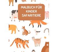 Malbuch für Kinder Safari Tiere 8,5 x 11 Zoll, Afrikas Tierwelt zum Ausmalen, Malen und Entdecken: Deine Safari zum Ausmalen, Ausmalspaß mit wilden Tieren!