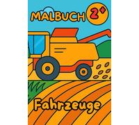 Malbuch für Kinder um die Faszination von Fahrzeugen: Künstlerische Ausgestaltung von Bagger, Radlader, Rennauto und co.