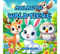 MALBUCH FÜR KINDER - WALDTIERE: Ein Bezauberndes Malbuch für Babys und Kinder, Voller Niedlicher Waldtiere!