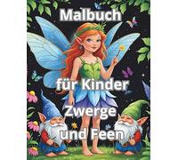 Malbuch für Kinder Zwerge und Feen: Eine zauberhafte Welt voller Magie, Spaß und Fantasie