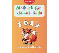 Malbuch für kleine Hände: Foxy und seine Waldfreunde