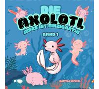Malbuch für kleine Künstler ab 1 Jahr: Die Axolotl, jedes ist einzigartig - Band 1