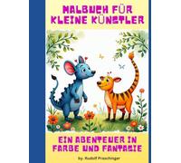 Malbuch für kleine Künstler: Ein Abenteuer in Farbe und Fantasie
