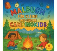 Malbuch für kleine und große Campingkids: Das kreative Urlaubs-Mitmachbuch für unterwegs und daheim!