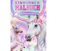 MALBUCH für Linkshänder *Edition Einhörner* - ein magisches Malbuch mit über 100 zauberhaften Motivseiten- für grenzenlosen Spaß und Fantasie: Für alle, die lieber mit der linken Hand malen.