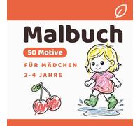 Malbuch für Mädchen 2-4 Jahre - 50 einfache Motive, die mitwachsen: Große Flächen für den Einstieg - mehr Details für später